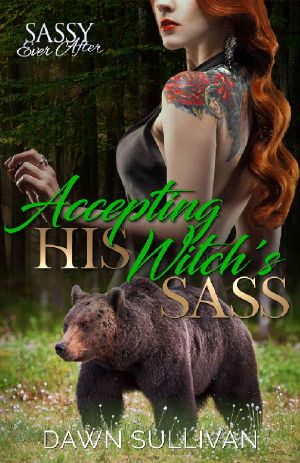 [Sassy Ever After Universe 01] • Accepting His Witch’s Sass · Sassy Ever After (Sass and Growl Book 3)